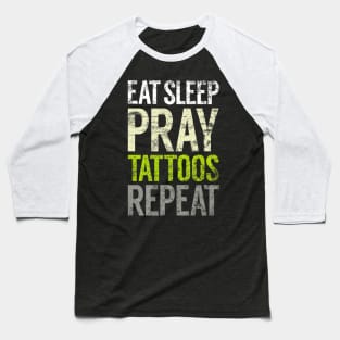 Eat Sleep Pray Tattoos Repeat Tattooed Christian Tats Baseball T-Shirt